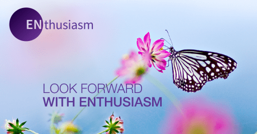 A butterfly on a flower. Look forward with enthusiasm is written underneath